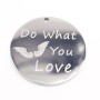Charms acciaio tondo doppia lucidatura 18 mm Do What You Love 1 pz